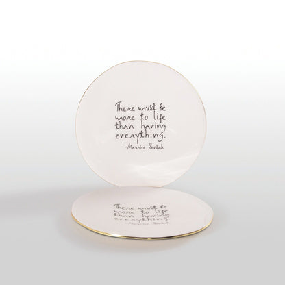 “There Must Be More to Life than Having Everything” Maurice Sendak - Plate with Quote - In Stock